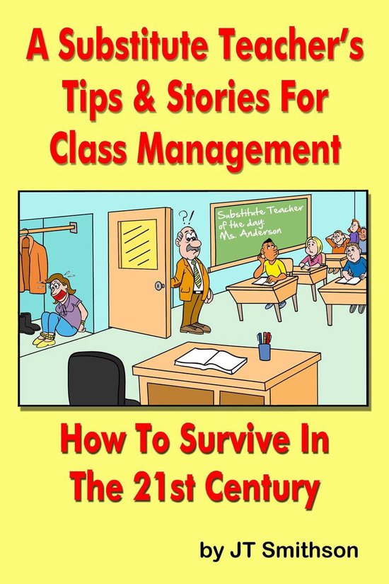 A Substitute Teacher's Tips & Stories for Class Management:  ... - cover