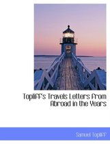 Topliff's Travels Letters from Abroad in the Years