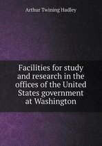 Facilities for study and research in the offices of the United States government at Washington