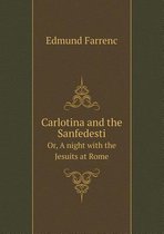 Carlotina and the Sanfedesti Or, a Night with the Jesuits at Rome