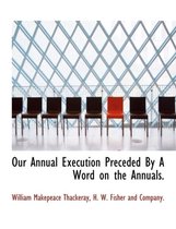 Our Annual Execution Preceded by a Word on the Annuals.
