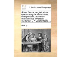 Sopi Fabul), Anglo-Latin); Quarum Singul) in Distinctas Suas Periodos, Numericis Characteribus Annotatas, ... Dividuntur; ... a Carolo Hoole, ...