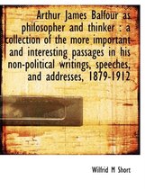 Arthur James Balfour as Philosopher and Thinker
