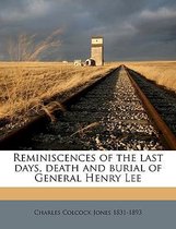 Reminiscences of the Last Days, Death and Burial of General Henry Lee