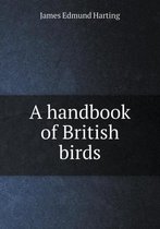 A Handbook of British Birds