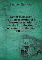 Letter in answer to interrogatories of J. Preston in relation to the introduction of water into the city of Boston