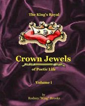 The King's Royal Crown Jewels of Poetic Life: Volume i