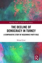 Routledge Studies in Middle Eastern Politics-The Decline of Democracy in Turkey