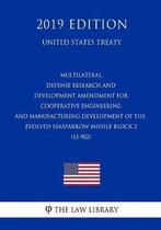 Multilateral - Defense Research and Development Amendment for Cooperative Engineering and Manufacturing Development of the Evolved Seasparrow Missile Block 2 (15-902) (United States Treaty)