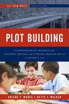 Let Them Write: Building Literacy Skills - Plot Building