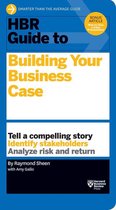 HBR Guide - HBR Guide to Building Your Business Case (HBR Guide Series)