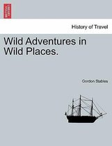 Wild Adventures in Wild Places.
