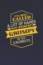 I've Been Called A Lot Of Names In My Lifetime But Grumpy Is My Favorite