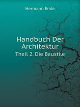 Handbuch Der Architektur Theil 2. Die Baustile