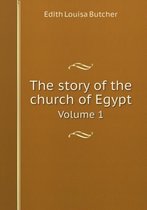 The story of the church of Egypt Volume 1