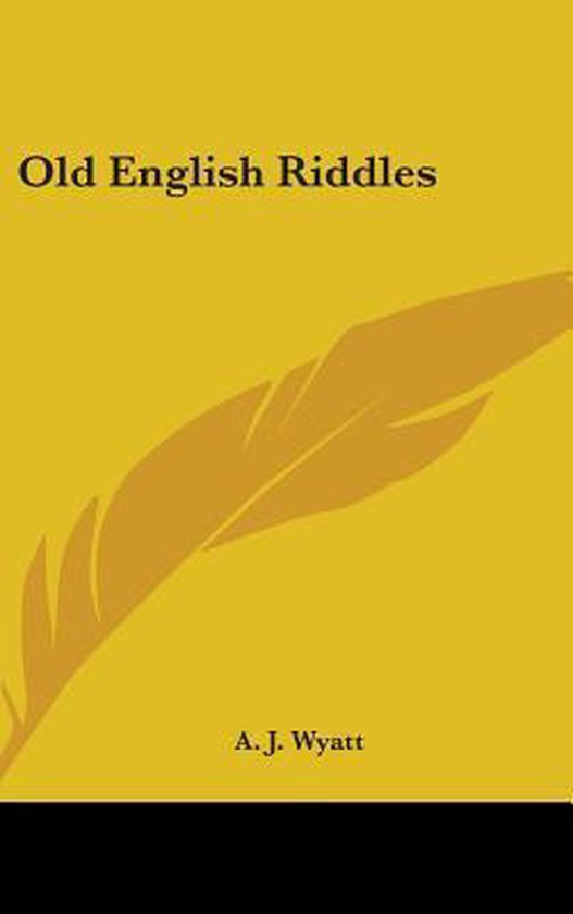 OLD ENGLISH RIDDLES, A. J. Wyatt 9780548136027 Boeken