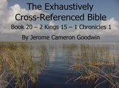 The EXHAUSTIVELY CROSS-REFERENCED BIBLE 20 - Book 20 – 2 Kings 15 – 1 Chronicles 1 - Exhaustively Cross-Referenced Bible