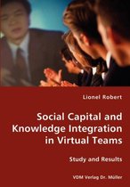 Social Capital and Knowledge Integration in Virtual Teams