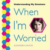 Understanding My Emotions- When I'm Worried