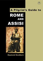 A Pilgrim's Guide to Rome and Assisi