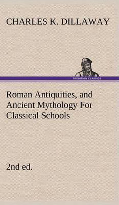 Roman Antiquities, and Ancient Mythology For Classical Schoo ... - cover