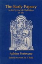 The Early Papacy to the Council of Chalcedon in 451