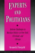 Experts and Politicians - Reform Challenges to Machine Politics in New York, Cleveland, and Chicago