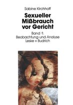 Sexueller Missbrauch VOR Gericht: Band 1: Beobachtung Und Analyse