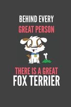 Behind Every Great Person There Is A Great Fox Terrier