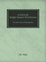 A Concise Anglo-Saxon Dictionary For the Use of Students
