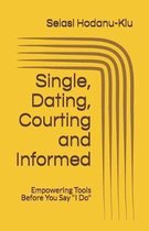 Single, Dating, Courting and Informed