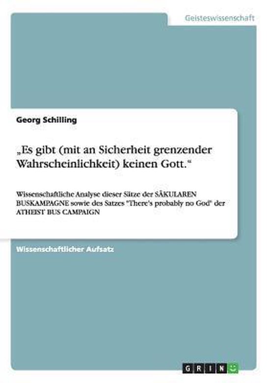 "Es gibt (mit an Sicherheit grenzender Wahrscheinlichkeit) keinen Gott.",