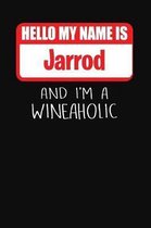 Hello My Name is Jarrod And I'm A Wineaholic