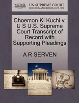 Choemon KI Kuchi V. U S U.S. Supreme Court Transcript of Record with Supporting Pleadings