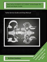 Opel Zafria 55190872 Gt1749mv Turbocharger Rebuild and Repair Guide