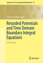 Springer Series in Computational Mathematics 50 - Retarded Potentials and Time Domain Boundary Integral Equations