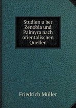 Studien über Zenobia und Palmyra nach orientalischen Quellen