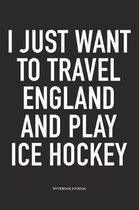 I Just Want To Travel England And Play Ice Hockey