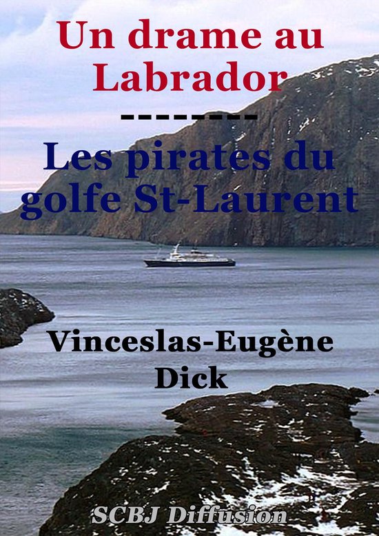 Un drame au Labrador - suivi de - Les pirates du golfe St-Laurent
