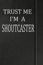 Trust Me I'm a Shoutcaster