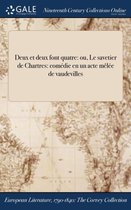 Deux Et Deux Font Quatre: Ou, Le Savetier de Chartres