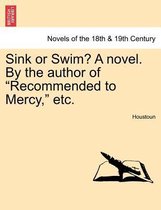 Sink or Swim? a Novel. by the Author of Recommended to Mercy, Etc.