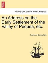 An Address on the Early Settlement of the Valley of Pequea, Etc.