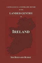 A Genealogical and Heraldic History of the Landed Gentry of Ireland (Paperback)