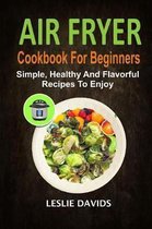 Air Fryer Cookbook For Beginners