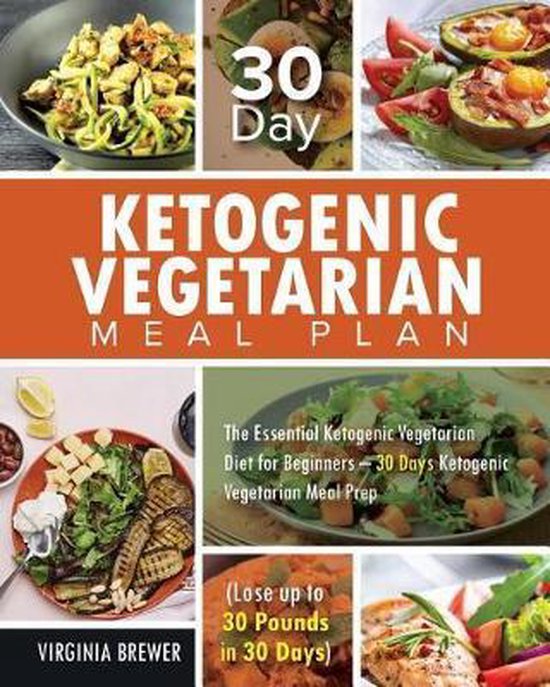 30 Day Ketogenic Vegetarian Meal Plan Virginia Brewer 9781726068444