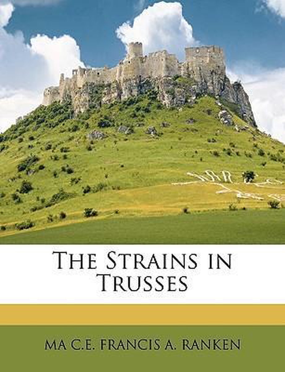 The Strains In Trusses van Francis A Ranken