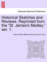 Historical Sketches and Reviews. Reprinted from the St. James's Medley. Ser. 1.