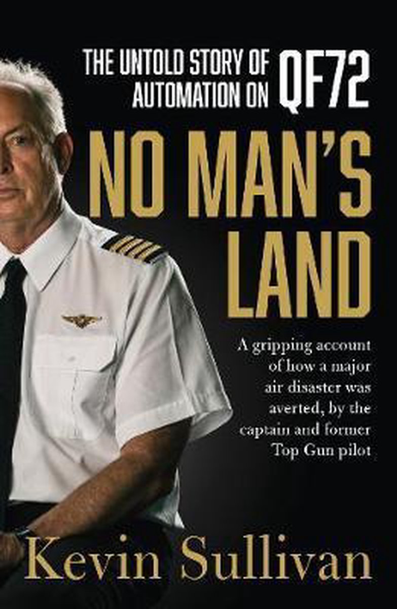 No Man's Land The Untold Story of QF72 the untold story of automation and QF72 - Kevin Sullivan