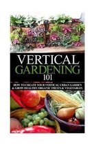 Vertical Gardening 101